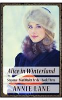 Mail Order Bride - Alice in Winterland: Clean Sweet Western Cowboy Romance