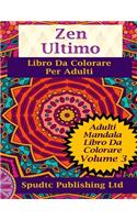 Zen Ultimo Libro Da Colorare Per Adulti: Adulti Mandala Libro Da Colorare Volume 3