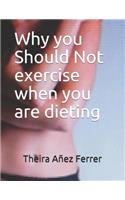 Why you Should Not exercise when you are dieting: (4 Emotions)