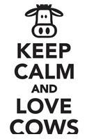 Keep Calm Love Cows Workbook of Affirmations Keep Calm Love Cows Workbook of Affirmations: Bullet Journal, Food Diary, Recipe Notebook, Planner, To Do List, Scrapbook, Academic Notepad