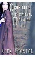 Chronicles of a Supernatural Huntsman Part 1