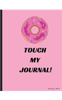 Do Not Touch My Journal!: Doughnut, Lined journal pages with beautiful swirly boarders