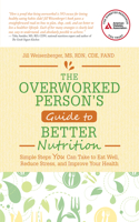 The Overworked Person's Guide to Better Nutrition