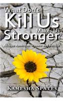 What Don't Kill Us Makes Us Stronger