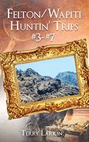 Felton/Wapiti Huntin Trips #3-#7
