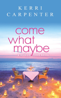 Come What Maybe: (Seaside Cove)