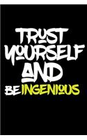 trust yourself and be INGENIOUS: Lined Journal -Birthday Gift Notebook -work book - Notebook