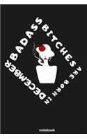 Badass Bitches are Born in December: Birthday Gift Notebook for Women under 10 - Card Alternative for a Family member or Female Friend Who Have Everything