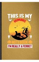 This Is My Humans Notebook I'm Really a Ferret