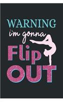 Warning I'm Gonna Flip Out