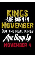 Kings Are Born In November Real Kings Are Born In November 4 Notebook Birthday Funny Gift