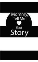 mommy, tell me your story: A guided journal to tell me your memories, keepsake questions.This is a great gift to mom, grandma, nana, aunt and auntie from family members, grand