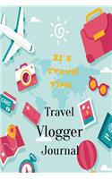 It's travel time Travel Vlogger Journal