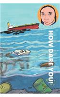 How Dare You!: No One Is Too Small to Make a Difference, Greta Thunberg Notebook
