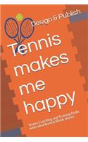 Tennis makes me happy