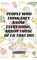 People Who Think They Know Everything, Annoy Those Of Us That Do!