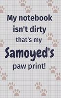 My notebook isn't dirty that's my Samoyed's paw print!: For Samoyed Dog Fans