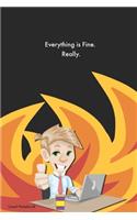 Eeverything is Fine. Really.: Lined Notebook