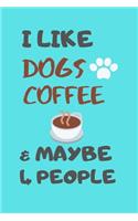 I Like Dogs Coffee & Maybe 4 People