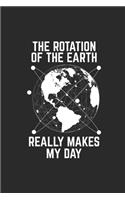 The Rotation Of The Earth Really Makes My Day: Dotted Bullet Notebook (6" x 9" - 120 pages) Science Themed Notebook for Gift / Daily Activity Journals / Diary