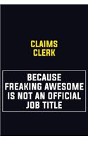 Claims clerk Because Freaking Awesome Is Not An Official Job Title