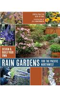 Rain Gardens for the Pacific Northwest: Design and Build Your Own