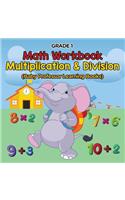 Grade 1 Math Workbook: Multiplication & Division (Baby Professor Learning Books)