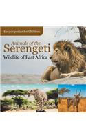 Animals of the Serengeti Wildlife of East Africa Encyclopedias for Children