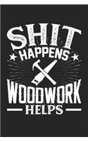 Shit Happens Woodwork Helps
