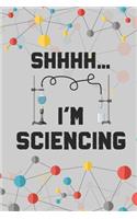 Shhh. I'm Sciencing