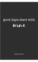 Good Days Start With Wine