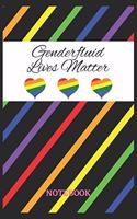 GENDERFLUID LIVES MATTER Notebook