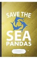 Save the Sea Pandas: Save The Ocean Blank Journal Write Record. Practical Dad Mom Anniversary Gift, Fashionable Funny Creative Writing Logbook, Vintage Retro B5 110 Page