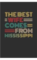 The Best Wife Comes From Mississippi: Blank lined journal 100 page 6 x 9 Retro Birthday Gifts For Wife From Husband - Favorite US State Wedding Anniversary Gift For her - Notebook to jot