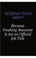Reservations Agent Because Freaking Awesome Is Not An Official Job Title: Career journal, notebook and writing journal for encouraging men, women and kids. A framework for building your career.