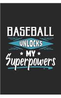 Baseball Unlocks My Superpowers: Funny Cool Baseball Journal - Notebook - Workbook Diary - Planner-6x9 - 120 College Ruled Lined Paper Pages With An Awesome Comic Quote On The Cover