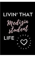 Livin' That Medizinstudent Life: A5 Notizbuch LINIERT schöner Spruch für zukünftige Ärzte - Medizinstudium - Studentennotizbuch - Mediziner Tagebuch - Physikum - Studienbeginn