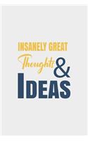 Insanely Great Thoughts & Ideas: Blank Notebook/Journal For Personal Use And Also Your Friend And Family