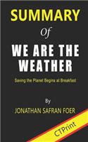 Summary of We Are the Weather Saving the Planet Begins at Breakfast By Jonathan Safran Foer