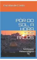 Pôr Do Sol, a Hora DOS Anjos: Fenômeno meteorologico