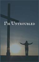 I'm Untroubled