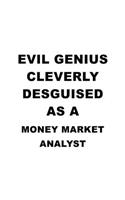 Evil Genius Cleverly Desguised As A Money Market Analyst
