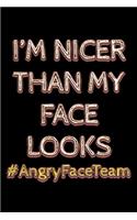 I'm nicer than my face looks: Notebook (Journal, Diary) for "angry face" people who love sarcasm - 120 lined pages to write in