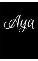 Aya: Notebook Journal for Women or Girl with the name Aya - Beautiful Elegant Bold & Personalized Gift - Perfect for Leaving Coworker Boss Teacher Daught