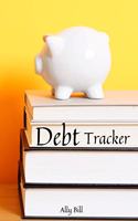 Debt Tracker: Debt Tracker Organizer, Payment Organizer, Debt Payment Tracker, Debt Planner, Expense Finance, A Guided Journal to Record Your Debt, Budget Planner
