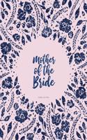 Mother Of The Bride Journal Notebook: Bridal Party Gifts, Blush Pink And Navy Floral Notebook