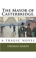 Mayor of Casterbridge.: a tragic novel