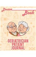 Doctor Book - Geriatrician Patient Journal: 200 Pages with 8 X 10(20.32 X 25.4 CM) Size Will Let You Write All Information about Your Patients. Notebook with Patient Form.