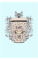 It's Always Coffee Time Journal Notebook