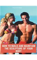 How to build & maintain the sculpture of your body